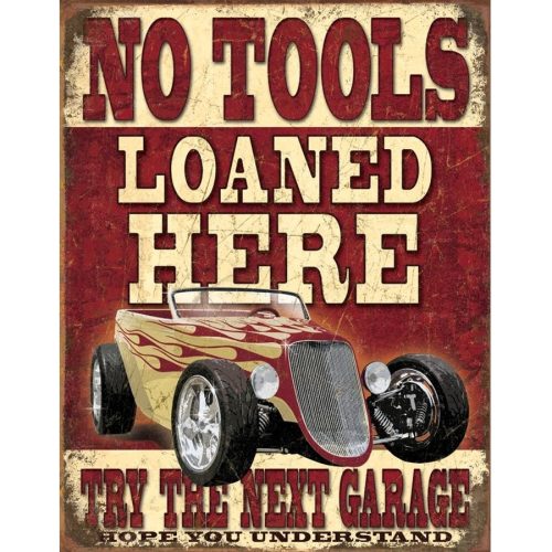 No Tools Loaned Metal Tin Sign