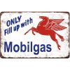 Only Fill up with Mobilgas Tin Sign