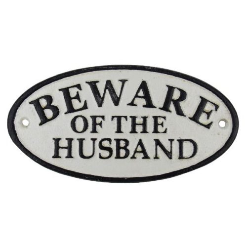 Beware Of The Husband Sign
